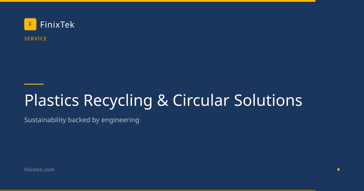 Plastics Recycling & Circular Solutions | FinixTek
